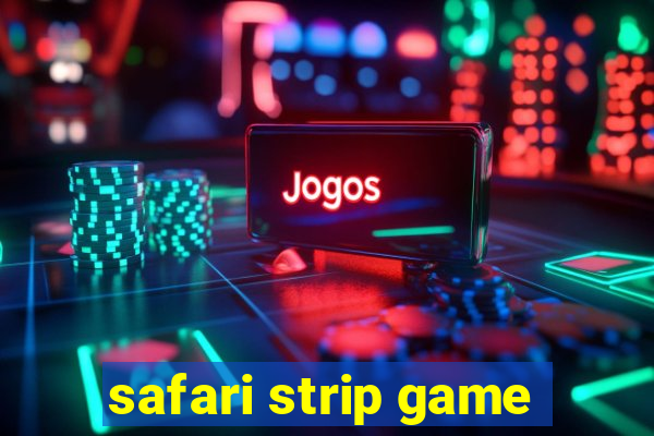 safari strip game